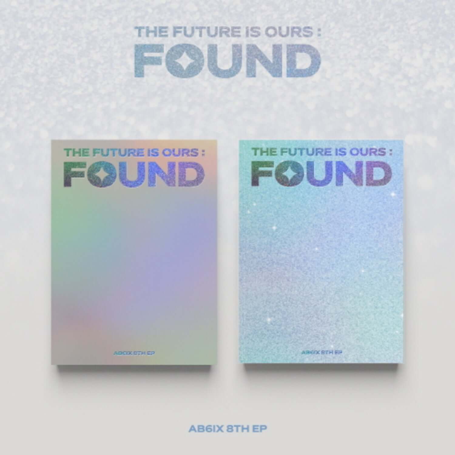AB6IX - THE FUTURE IS OURS : FOUND (SHINE Ver. / BRIGHT Ver. | Kool Seoul - Buy Kpop Albums Online