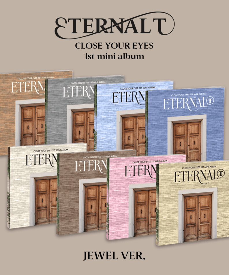 CLOSE YOUR EYES - The 1st Mini Album [ETERNALT] (JEWEL Ver.) | Kool Seoul - Buy Kpop Albums Online